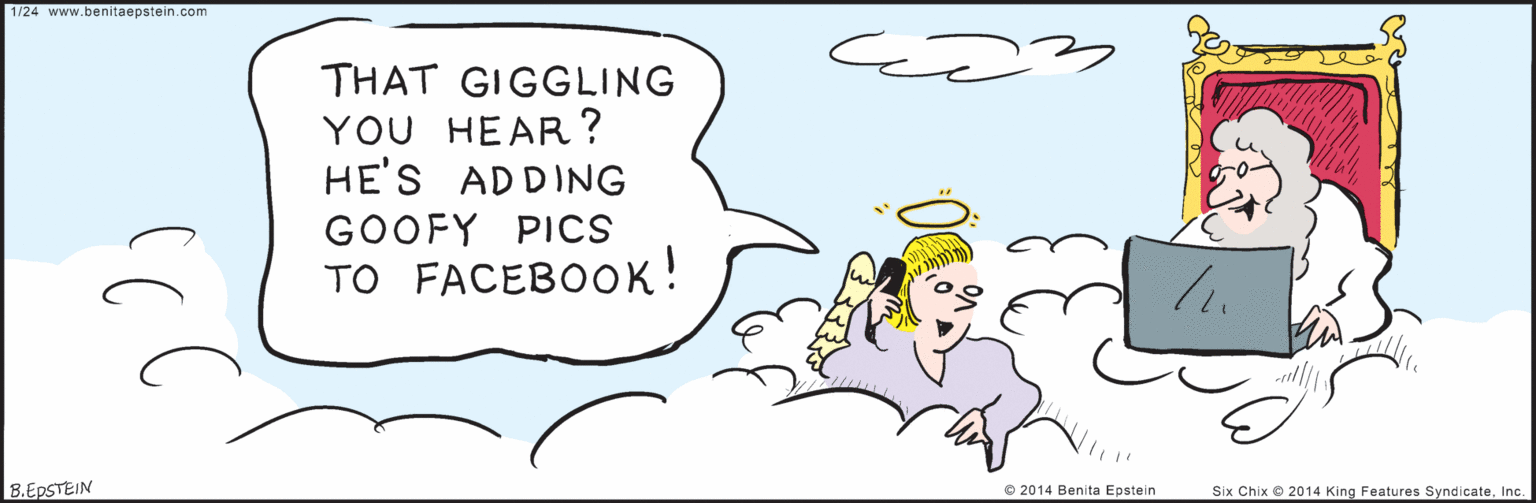 Rectangle OCR: 1/24 THAT GIGGLING YOU HEAR ? HE'S ADDING GOOFY PICcs ?O FACEBOO?! 3. 8.EPSTEIN © 2014 Benita Epstein Six Chix 2014 King Features SyndicateInc. www.benitaepstein.com 1/24 THAT GIGGLING YOU HEAR ? HE'S ADDING GOOFY PICcs ?O FACEBOO?! 3. 8.EPSTEIN © 2014 Benita Epstein Six Chix 2014 King Features SyndicateInc. www.benitaepstein.com