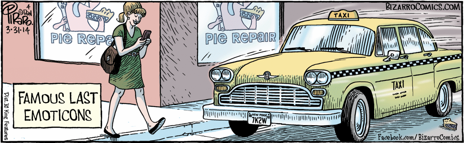Animated cartoon OCR: Burny's RePa Pie REPAIR ' NEW PORKA 7K2W 3. 31.14 FAMOUS LAST EMOTICONS BIZARROCOMICS.COM Facebook.com/BizarroComies Dist Y King Faures Burny's RePa Pie REPAIR ' NEW PORKA 7K2W 3. 31.14 FAMOUS LAST EMOTICONS BIZARROCOMICS.COM Facebook.com/BizarroComies Dist Y King Faures