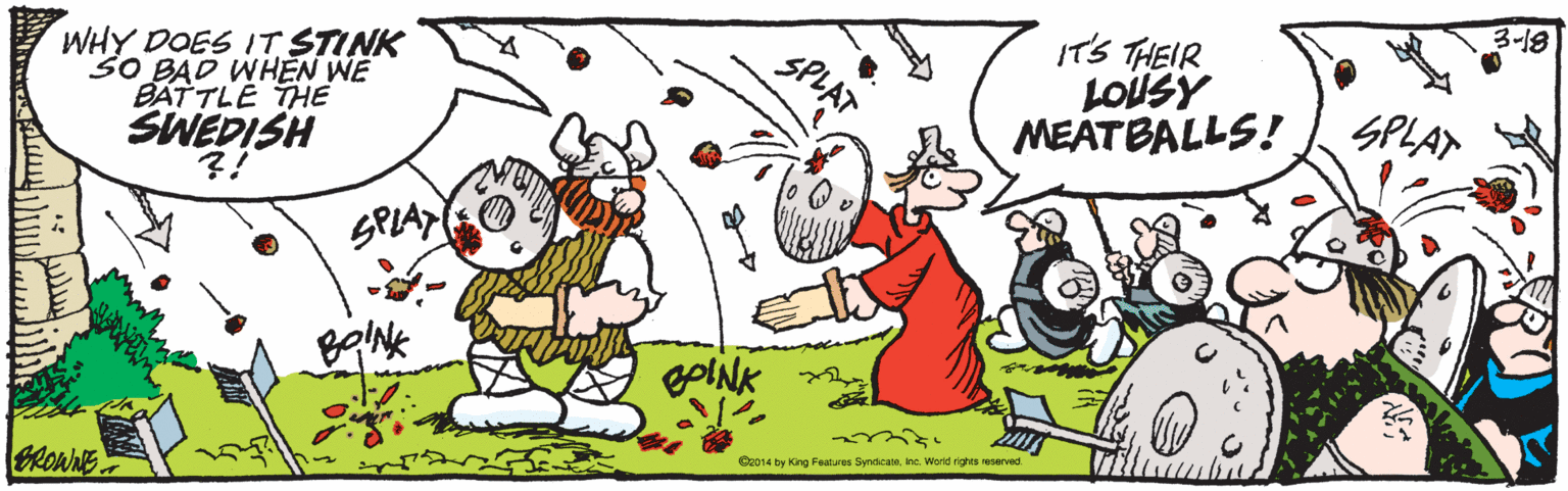 Animated cartoon OCR: 3-18 IT'S THEIR LOUSY MEÁTBALLS! SPLAT WHY DOES IT STINK SO BAD WHEN WE BATTLE THE SPLA SWEDISH ?! SPIAY oINK Gr014 by King Fealures Syndicana nc. World rights reserved CROWNE 3-18 IT'S THEIR LOUSY MEÁTBALLS! SPLAT WHY DOES IT STINK SO BAD WHEN WE BATTLE THE SPLA SWEDISH ?! SPIAY oINK Gr014 by King Fealures Syndicana nc. World rights reserved CROWNE