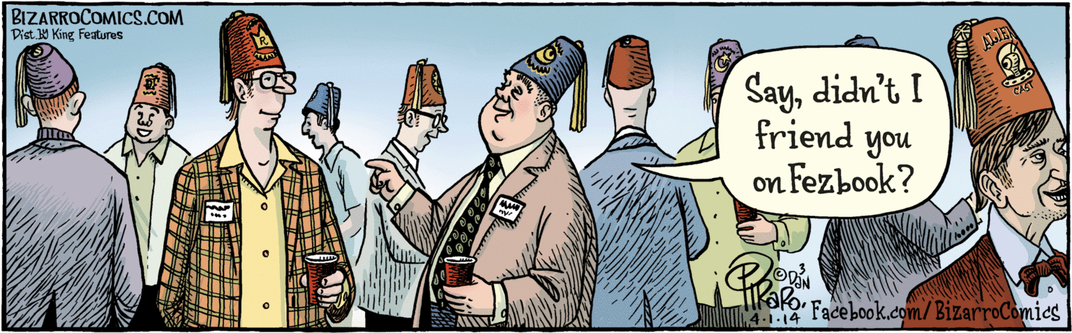 Comic book OCR: BIZARROCOMICS.COM Facebook.com/BizarroComies 4•1-14 Saydidn't I friend you on Fezbook? Dist Y King features BIZARROCOMICS.COM Facebook.com/BizarroComies 4•1-14 Saydidn't I friend you on Fezbook? Dist Y King features