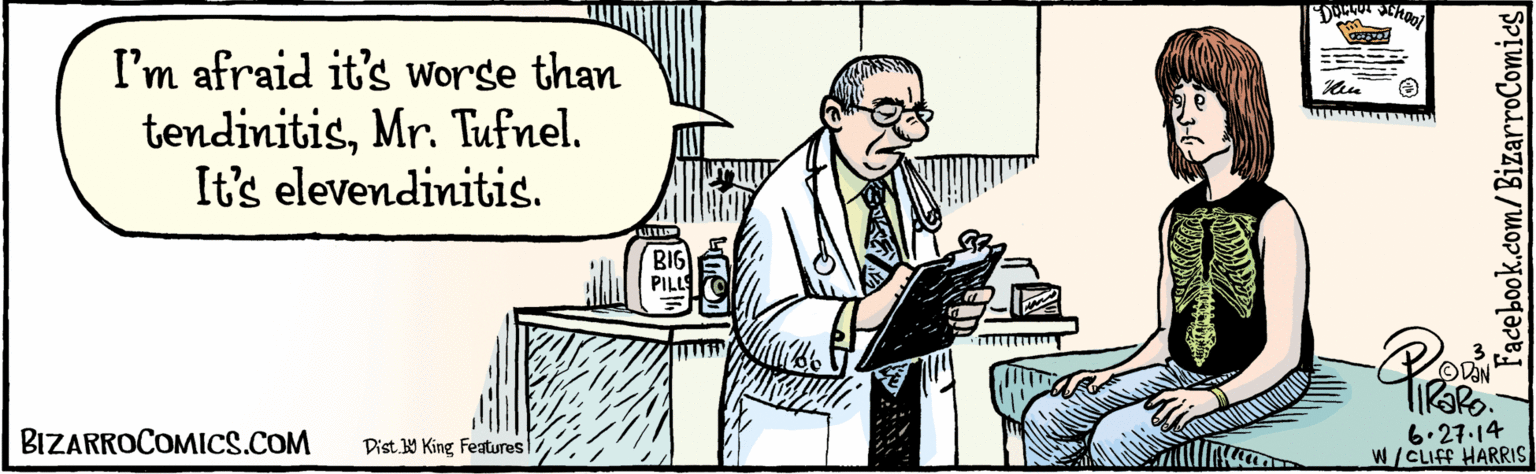Interaction OCR: BIZARROCOMICS.COM Facebook.com/ BizarroComies Disi. Y King Fealures 4 I'm afraid it's worge than Ta. tendinitisMr. Tufnel. It's elevendinitis. 6.27-14 N/HARRIS Doctor Schal BIZARROCOMICS.COM Facebook.com/ BizarroComies Disi. Y King Fealures 4 I'm afraid it's worge than Ta. tendinitisMr. Tufnel. It's elevendinitis. 6.27-14 N/HARRIS Doctor Schal