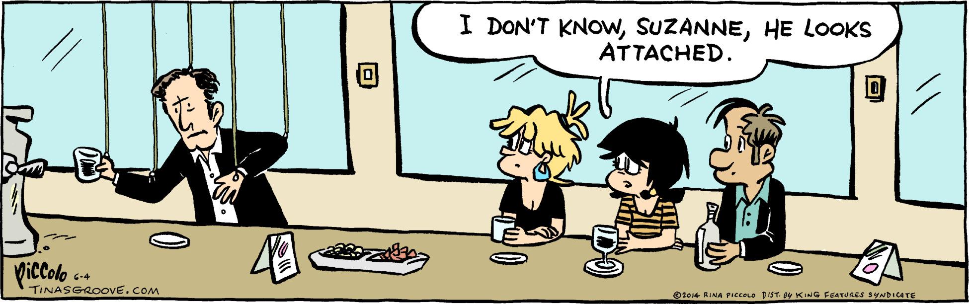 Happy OCR: I DON'T KNOWHE LOOKS ATTACHED. piccolo - 6-4 TINASGROOVE.COM ©2014 RINA PIccOLo PIST. BY KING FEATURES SYNDICATE I DON'T KNOWHE LOOKS ATTACHED. piccolo - 6-4 TINASGROOVE.COM ©2014 RINA PIccOLo PIST. BY KING FEATURES SYNDICATE