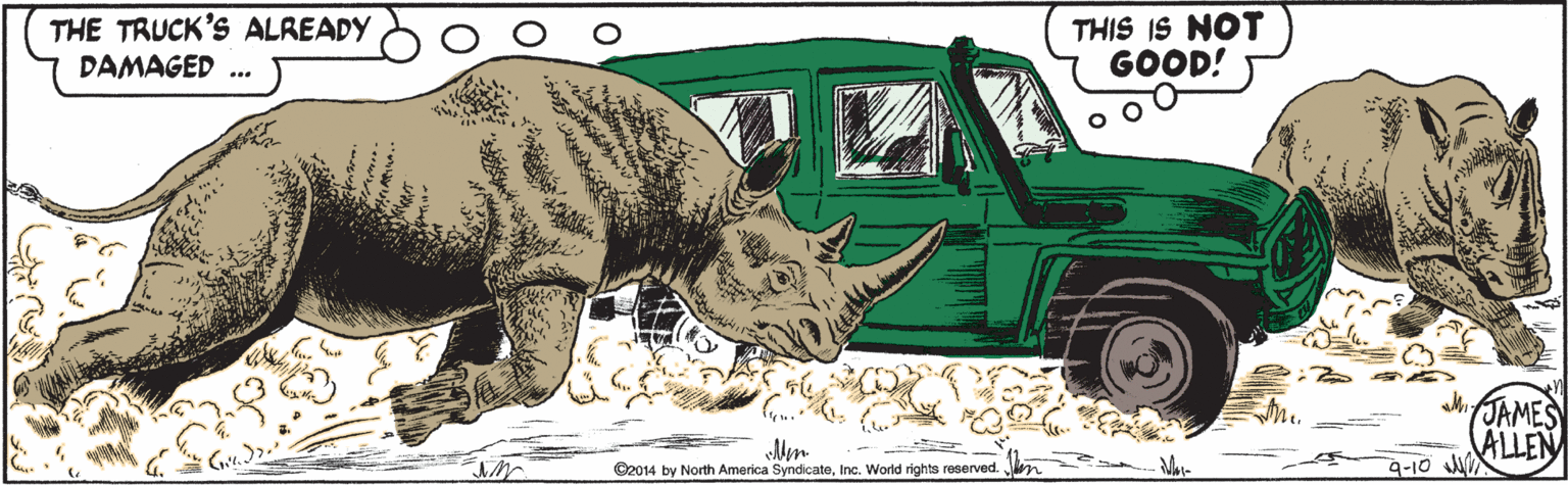 Snout OCR: THIS IS NOT GOOD! THE TRUCK'S ALREADY DAMAGED ... JAMES ALLEN 9-10 J ©2014 by North America SyndicateInc. World rights reserved. THIS IS NOT GOOD! THE TRUCK'S ALREADY DAMAGED ... JAMES ALLEN 9-10 J ©2014 by North America SyndicateInc. World rights reserved.