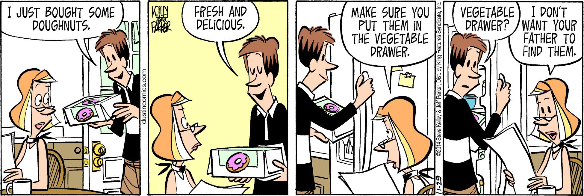 Comics OCR: I DON'T DRAWER? /WANT YOUR FATHER TO FIND THEM. I JUST BOUGHT SOME DOUGHNUTS. FRESH AND DELICIOUS. KIUN VEGETABLE MAKE SURE YOU PUT THEM IN THE VEGETABLE DRAWER. Stave Kalley & Jeff ParkerI DON'T DRAWER? /WANT YOUR FATHER TO FIND THEM. I JUST BOUGHT SOME DOUGHNUTS. FRESH AND DELICIOUS. KIUN VEGETABLE MAKE SURE YOU PUT THEM IN THE VEGETABLE DRAWER. Stave Kalley & Jeff ParkerDist. by King Features Syndicate
