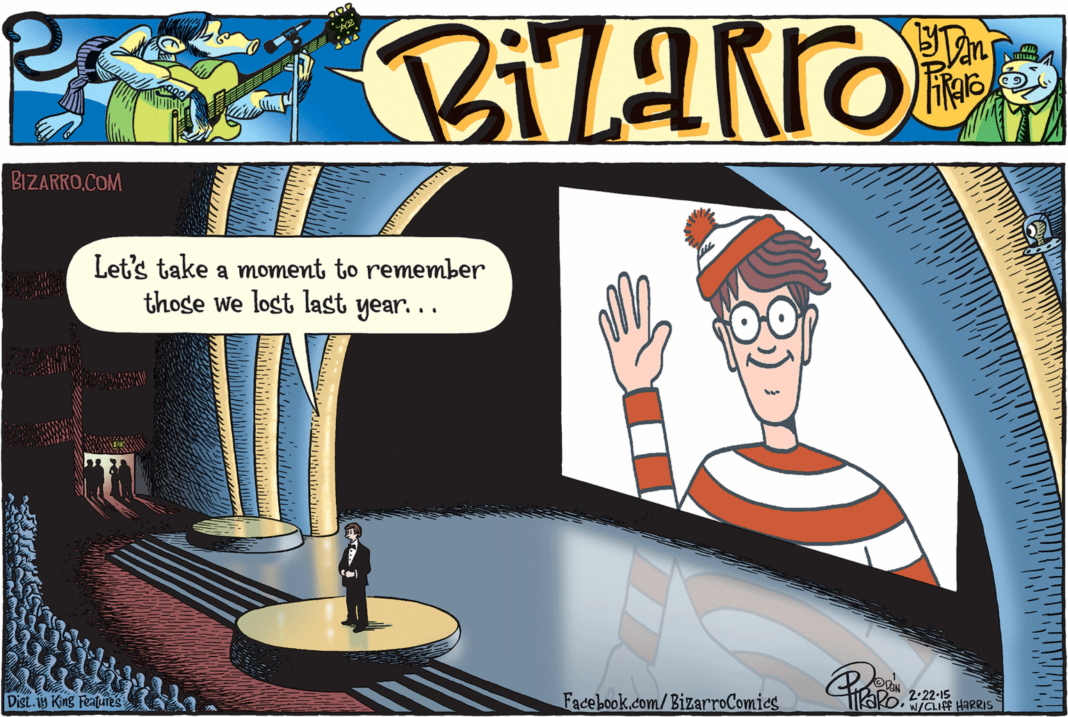 Fiction OCR: BIZARRO.COM Let's take a moment to remember those we lost last year. .. Dist.1y King Features Facebook.com/BizarroComics aRo. 2:22-15 W/CLIFF HARRIS BIZARRO.COM Let's take a moment to remember those we lost last year. .. Dist.1y King Features Facebook.com/BizarroComics aRo. 2:22-15 W/CLIFF HARRIS
