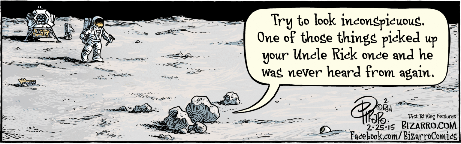 Humour OCR: BIZARRO.COM Fadebook.com/ BizarroComics Dist. LY King Features Try to look inconspicuous. One of those things picked up your Uncle Rick once and he Was never heard from again. Pre 2.25-15 BIZARRO.COM Fadebook.com/ BizarroComics Dist. LY King Features Try to look inconspicuous. One of those things picked up your Uncle Rick once and he Was never heard from again. Pre 2.25-15