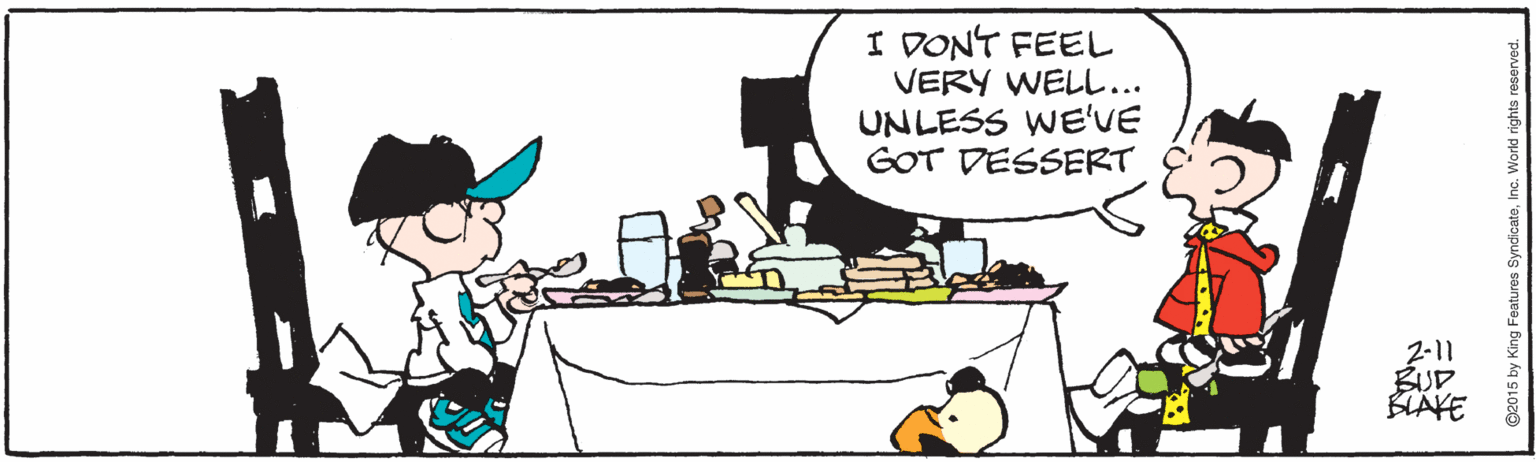 Rectangle OCR: I DONT FEEL VERY WELL... UNLESS WE'VE GOT DESSERT 2-11 BUD BIAKE I DONT FEEL VERY WELL... UNLESS WE'VE GOT DESSERT 2-11 BUD BIAKE