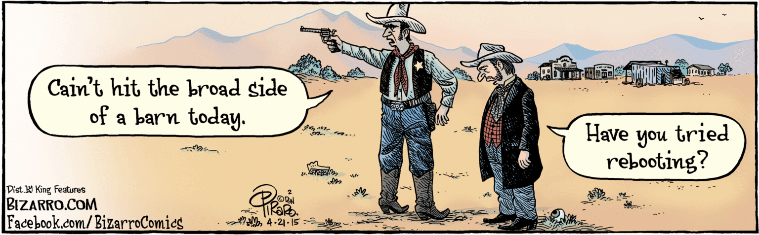 Publication OCR: BIZARRO.COM Facebook.com/BizarroComies Dist Y King featuras Cain't hit the broad side of a barn today. Have tried you rebooting? M4-21-15 BIZARRO.COM Facebook.com/BizarroComies Dist Y King featuras Cain't hit the broad side of a barn today. Have tried you rebooting? M