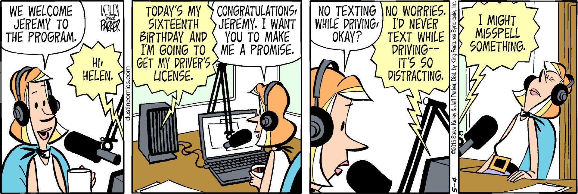 Parallel OCR: TODAY'S MY Y CONGRATULATIONSSIXTEENTH BIRTHDAY AND I'M GOING TO GET MY DRIVER'S LICENSE. NO TEXTING NO WORRIES. WHILE DRIVINGI'D NEVER TEXT WHILE DRIVING-- IT'S SO DISTRACTING. WE WELCOME JEREMY TO THE PROGRAM. JEREMY. I WANT YOU TO MAKE ME A PROMISE. I MIGHT MISSPELL SOMETHING. OKAY? HI HELEN. TODAY'S MY Y CONGRATULATIONSSIXTEENTH BIRTHDAY AND I'M GOING TO GET MY DRIVER'S LICENSE. NO TEXTING NO WORRIES. WHILE DRIVINGI'D NEVER TEXT WHILE DRIVING-- IT'S SO DISTRACTING. WE WELCOME JEREMY TO THE PROGRAM. JEREMY. I WANT YOU TO MAKE ME A PROMISE. I MIGHT MISSPELL SOMETHING. OKAY? HI HELEN.