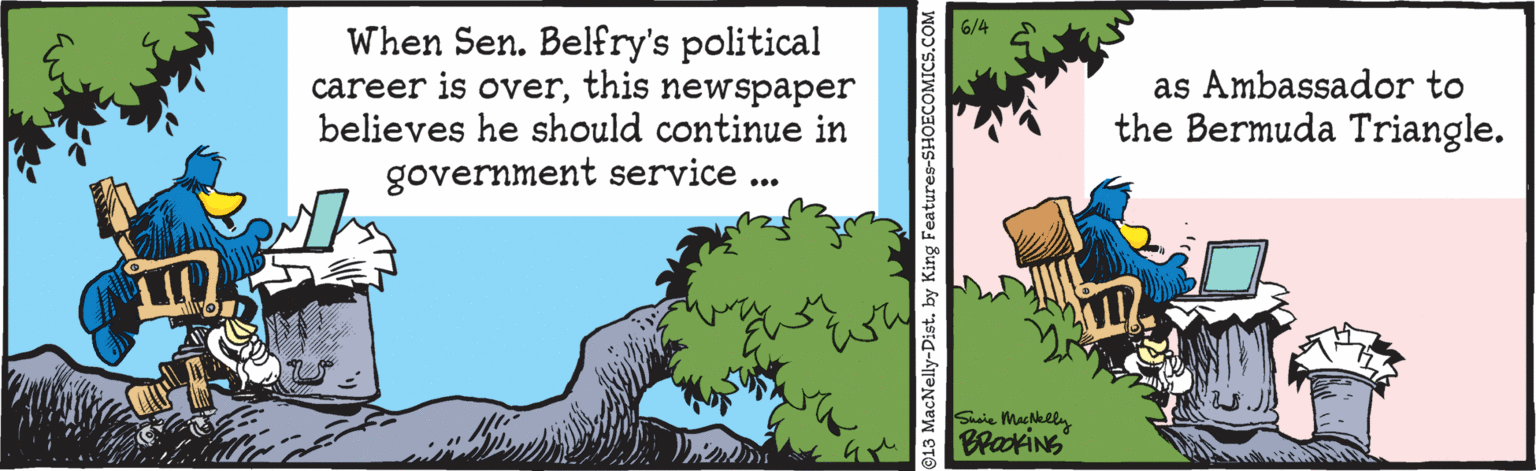 Font OCR: 6/4 When Sen. Belfry's political career is overthis newspaper believes he should continue in as Ambassador to the Bermuda Triangle. government service ... Sie Maclelly BlaxiNG 913 MacNelly-Dist. by King Features-SHOECOMICS.COM 6/4 When Sen. Belfry's political career is overthis newspaper believes he should continue in as Ambassador to the Bermuda Triangle. government service ... Sie Maclelly BlaxiNG 913 MacNelly-Dist. by King Features-SHOECOMICS.COM