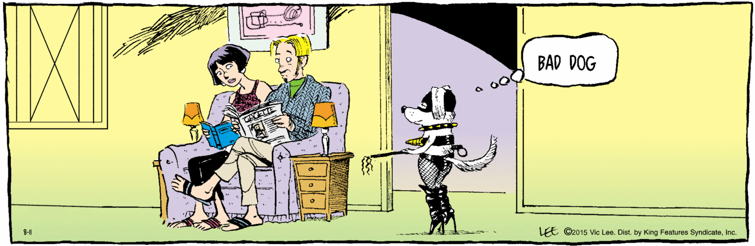 Illustration OCR: E ©2015 Vic Lee. Dist. by King Features SyndicateInc. BAD DOG. GAGETTE 8-11 E ©2015 Vic Lee. Dist. by King Features SyndicateInc. BAD DOG. GAGETTE 8-11