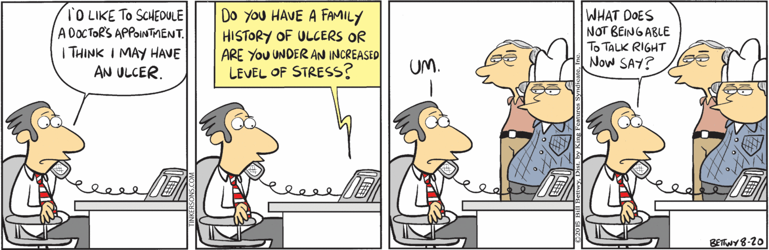 Line OCR: TO LIKE TO SCHEDULE A DOCTORS APPOINTMENT. | THINK I MAY HAVE AN ULCER. Do you HAVE A FAMILY HISTORY OF ULCERS OR ARE You UNDER AN INCREASED LEVEL OF STRESS? WHAT DOES NOT BEINGABLE To TALK RIGHT Now SAY? UM. DEN BETNY8-20 TO LIKE TO SCHEDULE A DOCTORS APPOINTMENT. | THINK I MAY HAVE AN ULCER. Do you HAVE A FAMILY HISTORY OF ULCERS OR ARE You UNDER AN INCREASED LEVEL OF STRESS? WHAT DOES NOT BEINGABLE To TALK RIGHT Now SAY? UM. DEN BETNY8-20