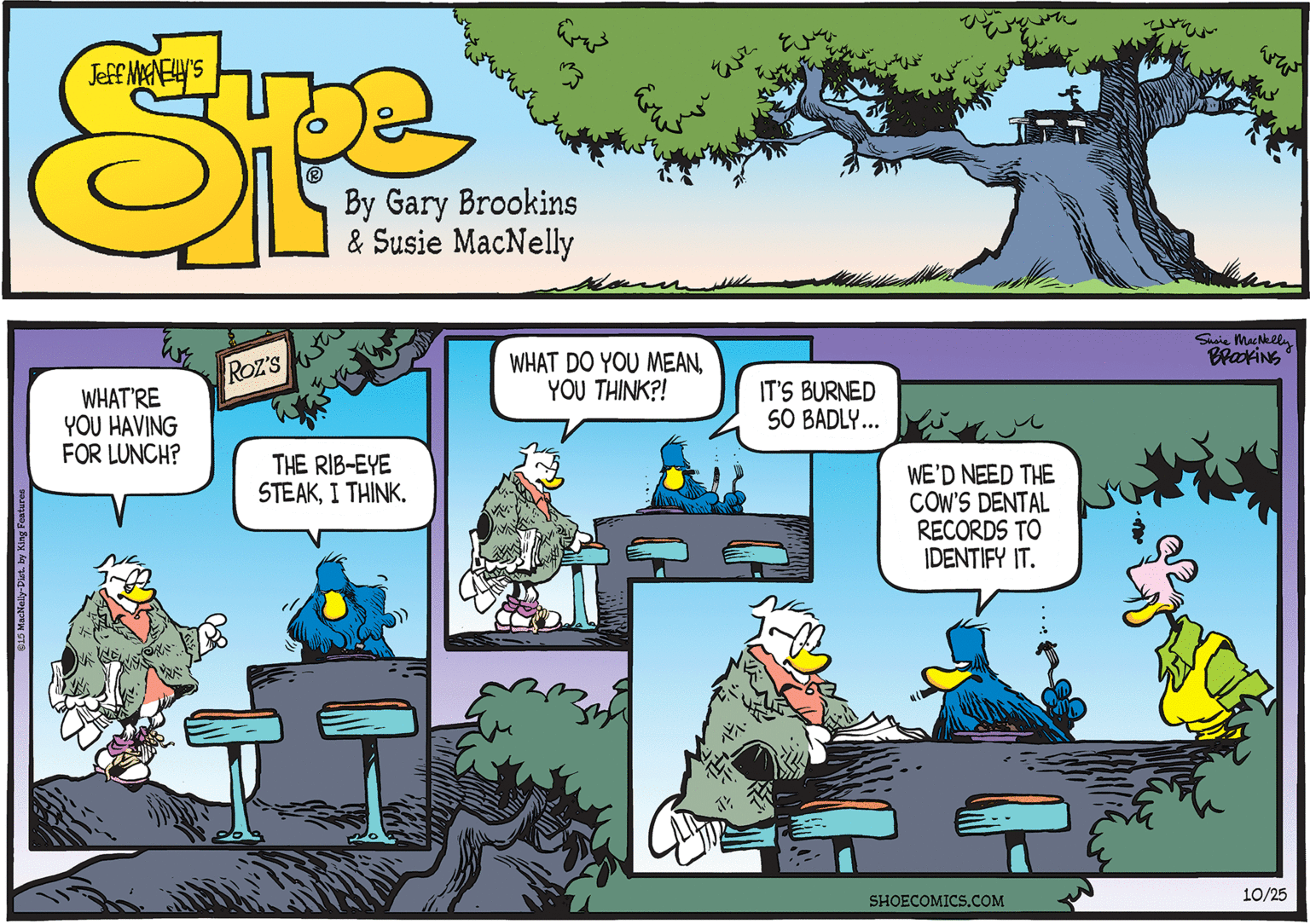 Azure OCR: Shaie MacNheln BrakiNG Roz's WHAT DO YOU MEANYOU THINK?! WHAT'RE YOU HAVING FOR LUNCH? IT'S BURNED SO BADLY... THE RIB-EYE STEAKWE'D NEED THE COW'S DENTAL RECORDS TO IDENTIFY IT. SHOECOMICS.??? 10/25 Shaie MacNheln BrakiNG Roz's WHAT DO YOU MEANYOU THINK?! WHAT'RE YOU HAVING FOR LUNCH? IT'S BURNED SO BADLY... THE RIB-EYE STEAKI THINKWE'D NEED THE COW'S DENTAL RECORDS TO IDENTIFY IT. SHOECOMICS.??? 10/25
