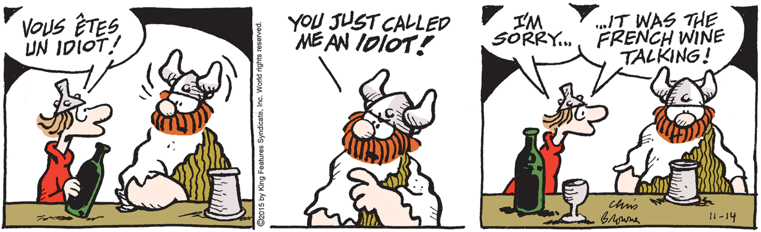 Event OCR: VOUS ÊTES UN IDIOT! YOU JUST CALLED ME AN IDIOT! .IT WAS THE SORRY.FRENCH WINE TALKING! I'M chis I1-14 VOUS ÊTES UN IDIOT! YOU JUST CALLED ME AN IDIOT! .IT WAS THE SORRY.FRENCH WINE TALKING! I'M chis I1-14