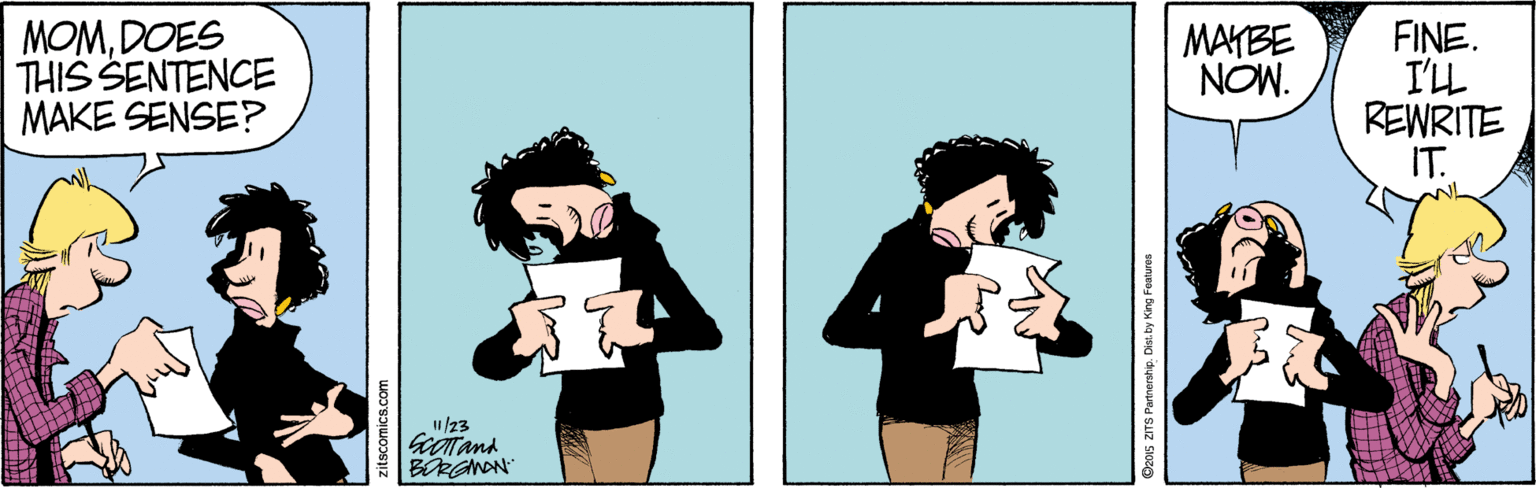 Fictional character OCR: MOMDOES THIS SENTENCE MAKE SENSE? FINE. I'L REWRITE IT. MAYBE NOW. u/23 BÜRGNAN zitscomics.com saunyeey Bay ka a idusau Suz SIoze MOMDOES THIS SENTENCE MAKE SENSE? FINE. I'L REWRITE IT. MAYBE NOW. u/23 BÜRGNAN zitscomics.com saunyeey Bay ka a idusau Suz SIoze