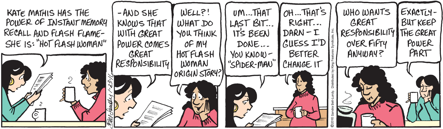 Font OCR: WELL?! POWER OF INSTANT MEMORY | KNOWS THAT WHAT DO YoU THINK OF My HOT FLASH RESPONSIBILITY WOMAN ORIGIN STORY? UM...THAT OH... THAT'S LAST BIT.. ITS BEEN WHO WANTS EXACTLY- GREAT RESPONSIBILITY THE GREAT OVER FIFTY ANYWAY? KATE MATHIS HAS THE - AND SHE BUT KEEP RIGHT... DARN -I GUESS I'D BETTER RECALL AND FUASH FLAME- WITH GREAT SHE IS: "HOT FLASH WOMAN" | POWER COMES GREAT DONE.. YOU KNOW - "SPIDER-MAN" CHANGE IT POWER PART Sandra Bel-Lundy. Distribted WELL?! POWER OF INSTANT MEMORY | KNOWS THAT WHAT DO YoU THINK OF My HOT FLASH RESPONSIBILITY WOMAN ORIGIN STORY? UM...THAT OH... THAT'S LAST BIT.. ITS BEEN WHO WANTS EXACTLY- GREAT RESPONSIBILITY THE GREAT OVER FIFTY ANYWAY? KATE MATHIS HAS THE - AND SHE BUT KEEP RIGHT... DARN -I GUESS I'D BETTER RECALL AND FUASH FLAME- WITH GREAT SHE IS: "HOT FLASH WOMAN" | POWER COMES GREAT DONE.. YOU KNOW - "SPIDER-MAN" CHANGE IT POWER PART Sandra Bel-Lundy. Distribted