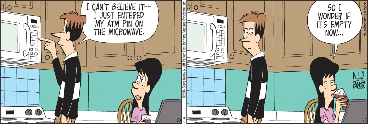 Peripheral OCR: I CAN'T BELIEVE IT-- I JUST ENTERED MY ATM PIN ON THE MICROWAVE. SO I WONDER IF IT'S EMPTY NOW... KILN PAKER I CAN'T BELIEVE IT-- I JUST ENTERED MY ATM PIN ON THE MICROWAVE. SO I WONDER IF IT'S EMPTY NOW... KILN PAKER