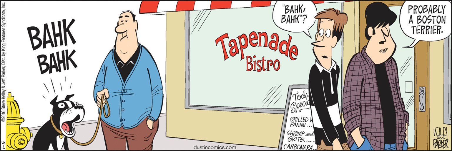 Drawing OCR: "BAHK????"? PROBABLY A BOSTON TERRIER. ???K ???? Tapenade Bistro Toda Speci GRILLED W PANINI SHRIMP and GRITS.... CARBONARA. PAER dustincomics.com "BAHK????"? PROBABLY A BOSTON TERRIER. ???K ???? Tapenade Bistro Toda Speci GRILLED W PANINI SHRIMP and GRITS.... CARBONARA. PAER dustincomics.com