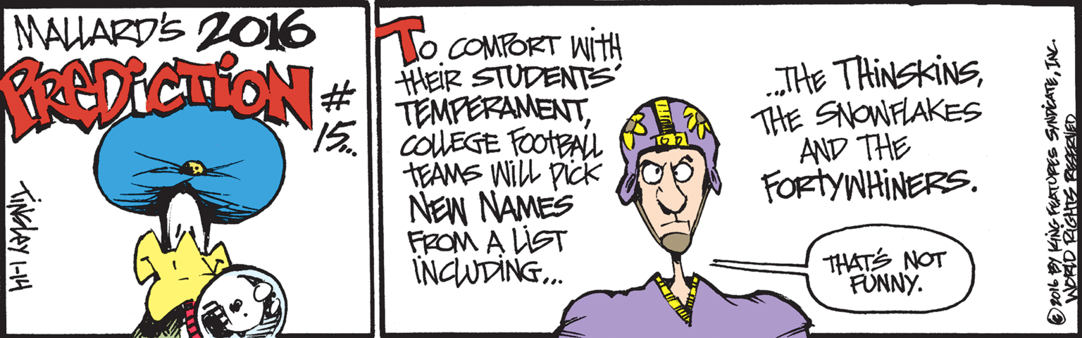 Electric blue OCR: MALLARDS 2OK6 To COMTORT with # HEIR STUDENTS TEMPERAMENT15 COUEGE FOotBAL TEAMS WIL Pick NEW NAMES FROM A LIST INCUDING. THE THINSKINSTHE SNOWFLAKES AND THE FORTYWHINERS. THATS NOT FUNNY. t016 KNG FeATUPES SINDEATEINC. MALLARDS 2OK6 To COMTORT with # HEIR STUDENTS TEMPERAMENT15 COUEGE FOotBAL TEAMS WIL Pick NEW NAMES FROM A LIST INCUDING. THE THINSKINSTHE SNOWFLAKES AND THE FORTYWHINERS. THATS NOT FUNNY. t016 KNG FeATUPES SINDEATE