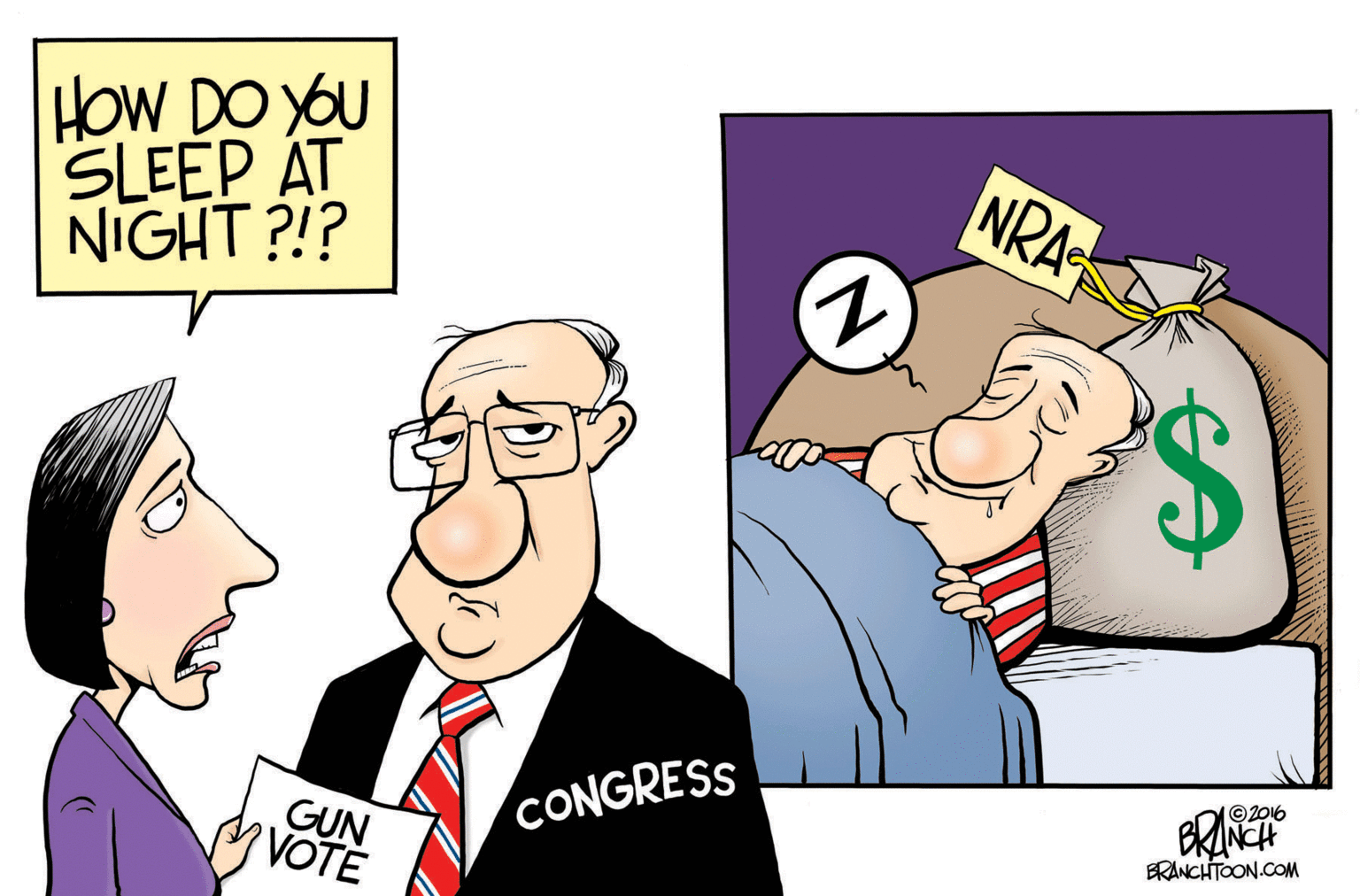 Happy OCR: HOW DO YOU SLEEP AT NIGHT ?!? NRA ©2016 BRINER CONGRESS GUN ?VOTE BRANCHTOON.COM HOW DO YOU SLEEP AT NIGHT ?!? NRA ©2016 BRINER CONGRESS GUN ?VOTE BRANCHTOON.COM