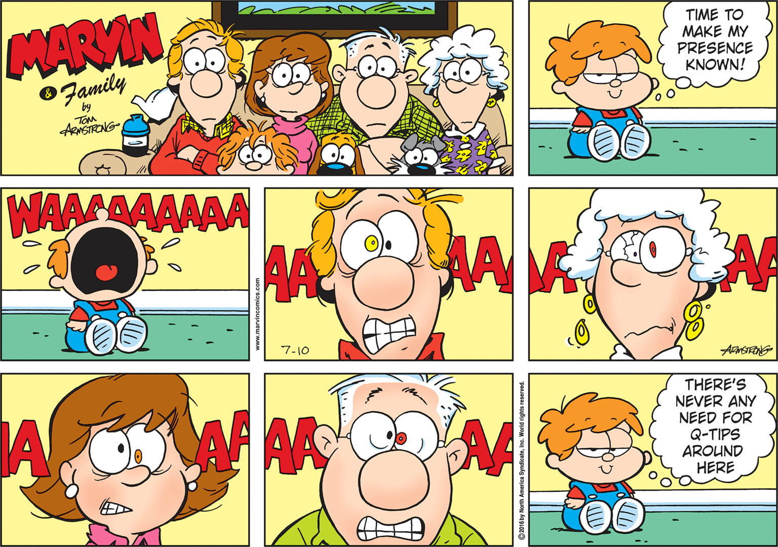 Animated cartoon OCR: MARVIN TIME TO MAKE MY PRESENCE KNOWN! Family by TOM ARMSTRONG- WAACAAAAAA 7-10 THERE'S NEVER ANY NEED FOR Q-TIPS AROUND HERE ©2016 by North America SyndicateInc. World rights reserv MARVIN TIME TO MAKE MY PRESENCE KNOWN! Family by TOM ARMSTRONG- WAACAAAAAA 7-10 THERE'S NEVER ANY NEED FOR Q-TIPS AROUND HERE ©2016 by North America SyndicateInc. World rights reserv
