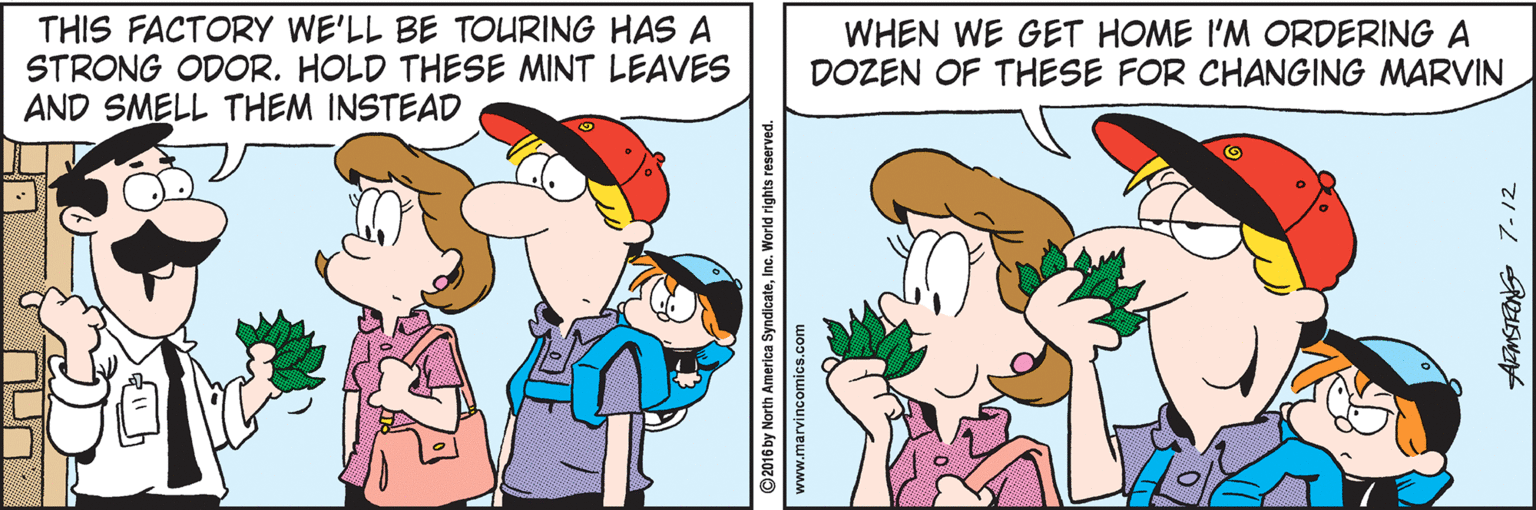 Font OCR: THIS FACTORY WE'LL BE TOURING HAS A STRONG ODOR. HOLD THESE MINT LEAVES AND SMELL THEM INSTEAD WHEN WE GET HOME I'M ORDERING A DOZEN OF THESE FOR CHANGING MARVIN 2016 by North America SyndicateInc. World rights reserved www.marvincomics.com THIS FACTORY WE'LL BE TOURING HAS A STRONG ODOR. HOLD THESE MINT LEAVES AND SMELL THEM INSTEAD WHEN WE GET HOME I'M ORDERING A DOZEN OF THESE FOR CHANGING MARVIN 2016 by North America SyndicateInc. World rights reserved www.marvincomics.com