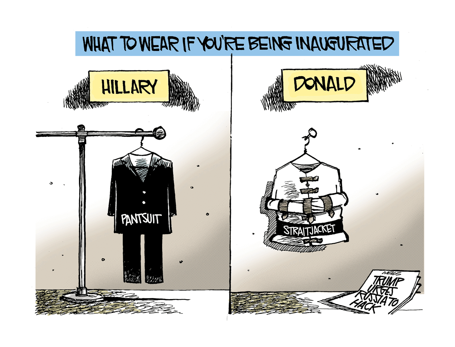 Graphic design OCR: WHAT TO WEAR IF YOU'RE BEING INAUGURATED DONALD HILLARY PANTSUIT STRAITJACKET RUMP YRGES ASTA TO HACK WHAT TO WEAR IF YOU'RE BEING INAUGURATED DONALD HILLARY PANTSUIT STRAITJACKET RUMP YRGES ASTA TO HACK