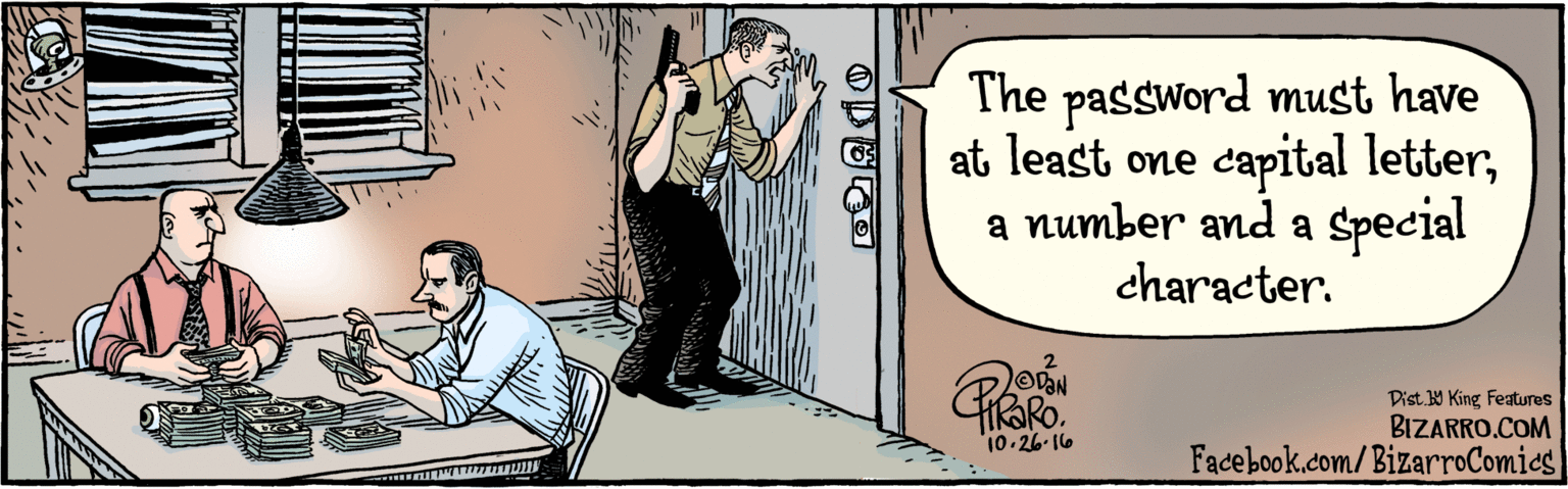 Comics OCR: BIZARRO.COM Facebook.com/BizarroComics Dist Y King Features The password has to have at least one capital lettera number & a special character. 10-26-16 BIZARRO.COM Facebook.com/BizarroComics Dist Y King Features The password has to have at least one capital lettera number & a special character. 10-26-16