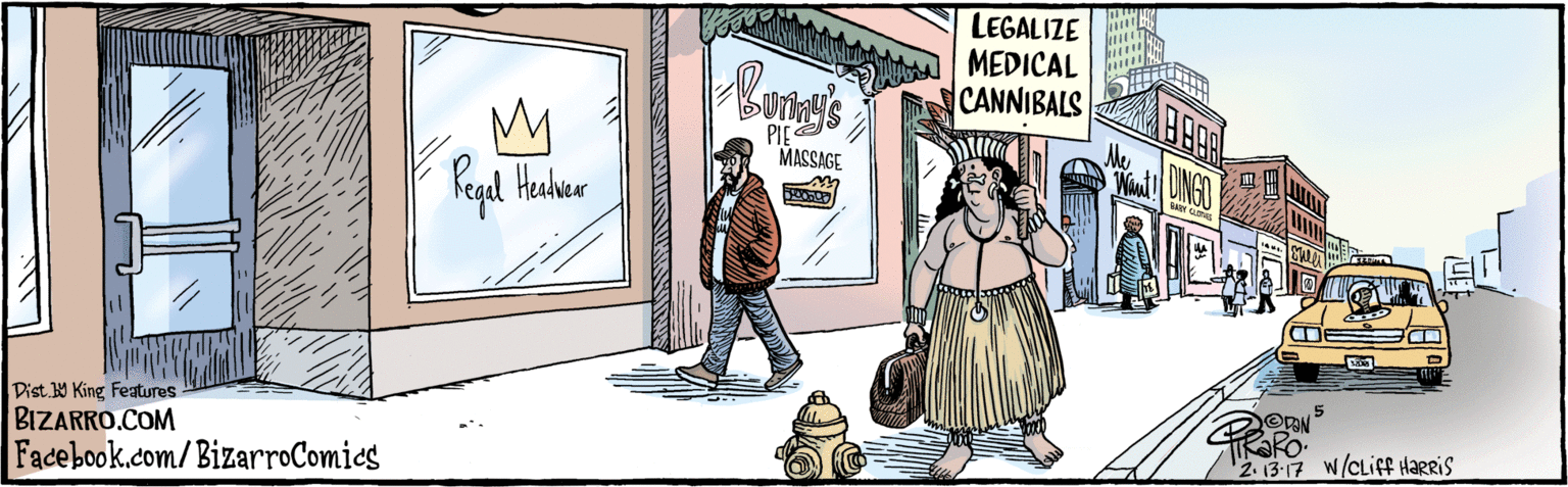 Rectangle OCR: Facebook.com/BizarroComies ??? Dist. Y King Features BIZARRO.COM LEGALIZE MEDICAL CANNIBALS PIE MASSAGE Me Winit! UN BABY C 2-13-17 W/CLIFF HARRIS Facebook.com/BizarroComies ??? Dist. Y King Features BIZARRO.COM LEGALIZE MEDICAL CANNIBALS PIE MASSAGE Me Winit! UN BABY C 2-13-17 W/CLIFF HARRIS