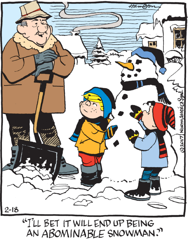 Font OCR: Hamoin 2-18 "I'LL BET IT WILL END UP BEING AN ABOMINABLE SNOWMAN? O2017 NORTHAMerica Synd Hamoin 2-18 "I'LL BET IT WILL END UP BEING AN ABOMINABLE SNOWMAN? O2017 NORTHAMerica Synd