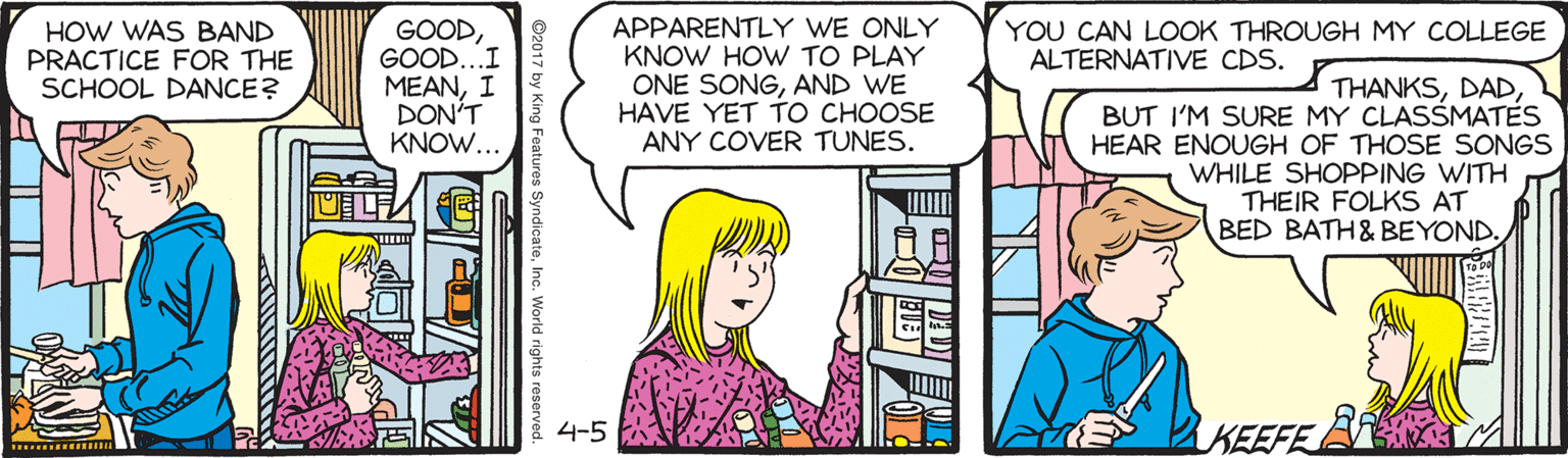 Parallel OCR: GOODGOOD...I MEANI DON'T KNOW... APPARENTLY WE ONLY KNOW HOW TO PLAY ONE SONGAND WE HAVE YET TO CHOOSE ANY COVER TUNES. HOW WAS BAND PRACTICE FOR THE SCHOOL DANCE? YOU CAN LOOK THROUGH MY COLLEGE ALTERNATIVE CDS. THANKSBUT I'M SURE MY CLASSMATES HEAR ENOUGH OF THOSE SONGS WHILE SHOPPING WITH THEIR FOLKS AT BED BATH& BEYOND. 4-5 KEEFE ........ ... GOODGOOD...I MEANI DON'T KNOW... APPARENTLY WE ONLY KNOW HOW TO PLAY ONE SONGAND WE HAVE YET TO CHOOSE ANY COVER TUNES. HOW WAS BAND PRACTICE FOR THE SCHOOL DANCE? YOU CAN LOOK THROUGH MY COLLEGE ALTERNATIVE CDS. THANKSBUT I'M SURE MY CLASSMATES HEAR ENOUGH OF THOSE SONGS WHILE SHOPPING WITH THEIR FOLKS AT BED BATH& BEYOND. 4-5 KEEFE ........ ...