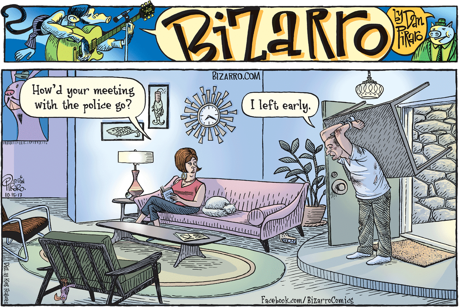 Illustration OCR: BIZARRO.COM How'd your meeting with the police go? I left early. TIK?RO. 10- 15-17 Facebook.com/BizarroComics BIZARRO.COM How'd your meeting with the police go? I left early. TIK?RO. 10- 15-17 Facebook.com/BizarroComics