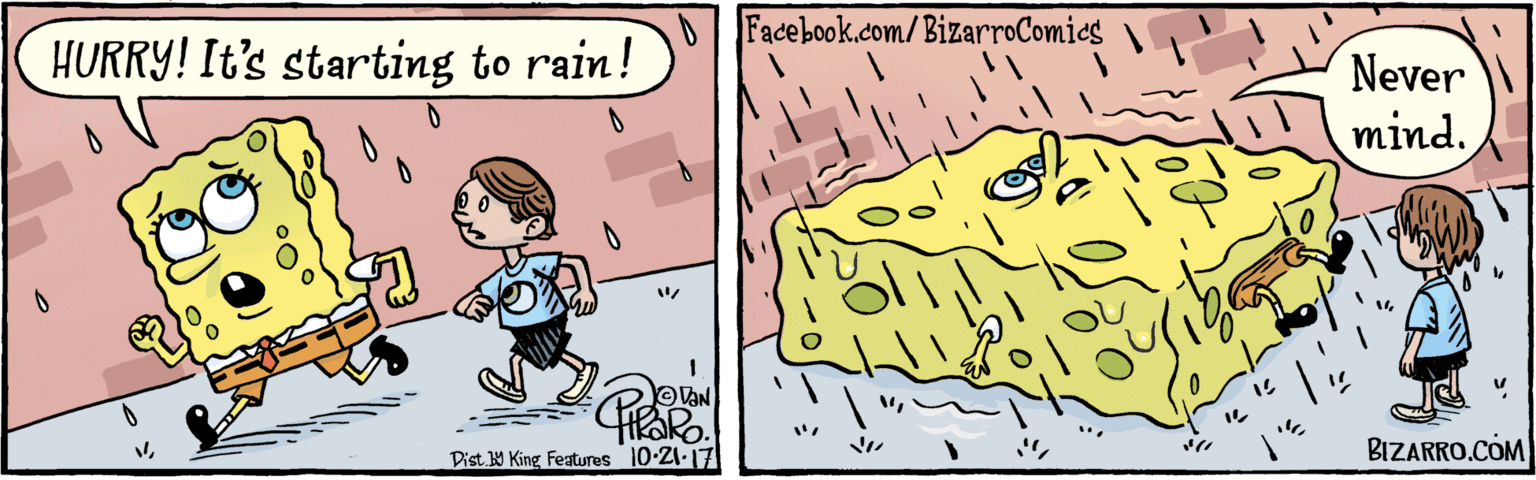 Comic book OCR: BIZARRO.COM D Facebook.com/BizarroComics Dist. by King Featuras HURRY! It's starting to rain! 10-21-17 Never mind. ? BIZARRO.COM D Facebook.com/BizarroComics Dist. by King Featuras HURRY! It's starting to rain! 10-21-17 Never mind. ?