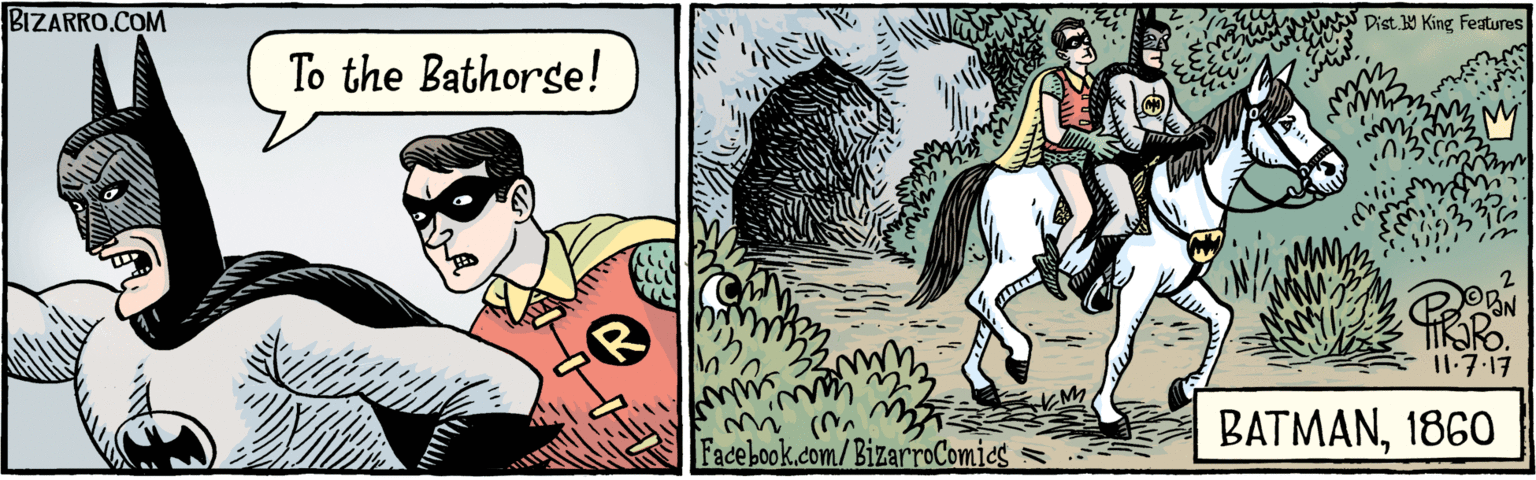 Bit OCR: BIZARRO.COM Facebook.com/BizarroComies Dist Y King features To the Bathorse! ODAN 11.7.17 BATMAN1860 n 353 BIZARRO.COM Facebook.com/BizarroComies Dist Y King features To the Bathorse! ODAN 11.7.17 BATMAN1860 n 353
