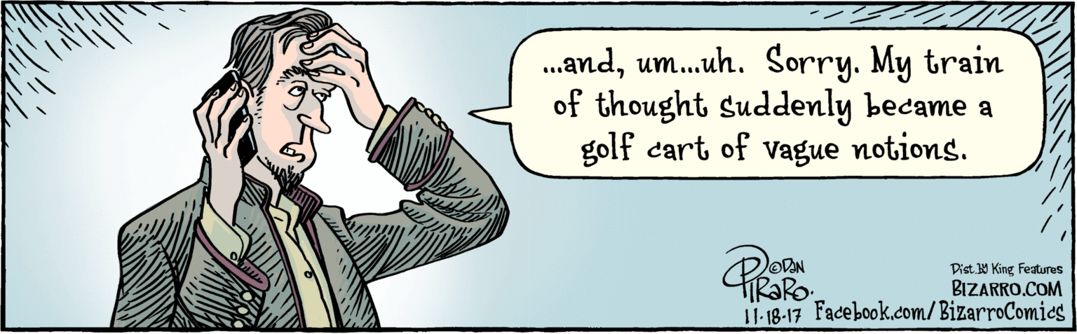 Thumb OCR: BIZARRO.COM. Facebook.com/BizarroComies / '// Dist 9 King Featuves ..andum.uh. Sorry. My train of thought suddenly became a golf cart of vague notions. 11.18.17 BIZARRO.COM. Facebook.com/BizarroComies / '// Dist 9 King Featuves ..andum.uh. Sorry. My train of thought suddenly became a golf cart of vague notions. 11.18.17