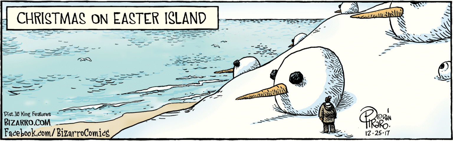Drawing OCR: BIZARRO.COM Facebook.com/BizarroComics Dist. Y King Features OVAN HiR?RO. IZ. 25.17 CHRISTMAS ON EASTER ISLAND BIZARRO.COM Facebook.com/BizarroComics Dist. Y King Features OVAN HiR?RO. IZ. 25.17 CHRISTMAS ON EASTER ISLAND
