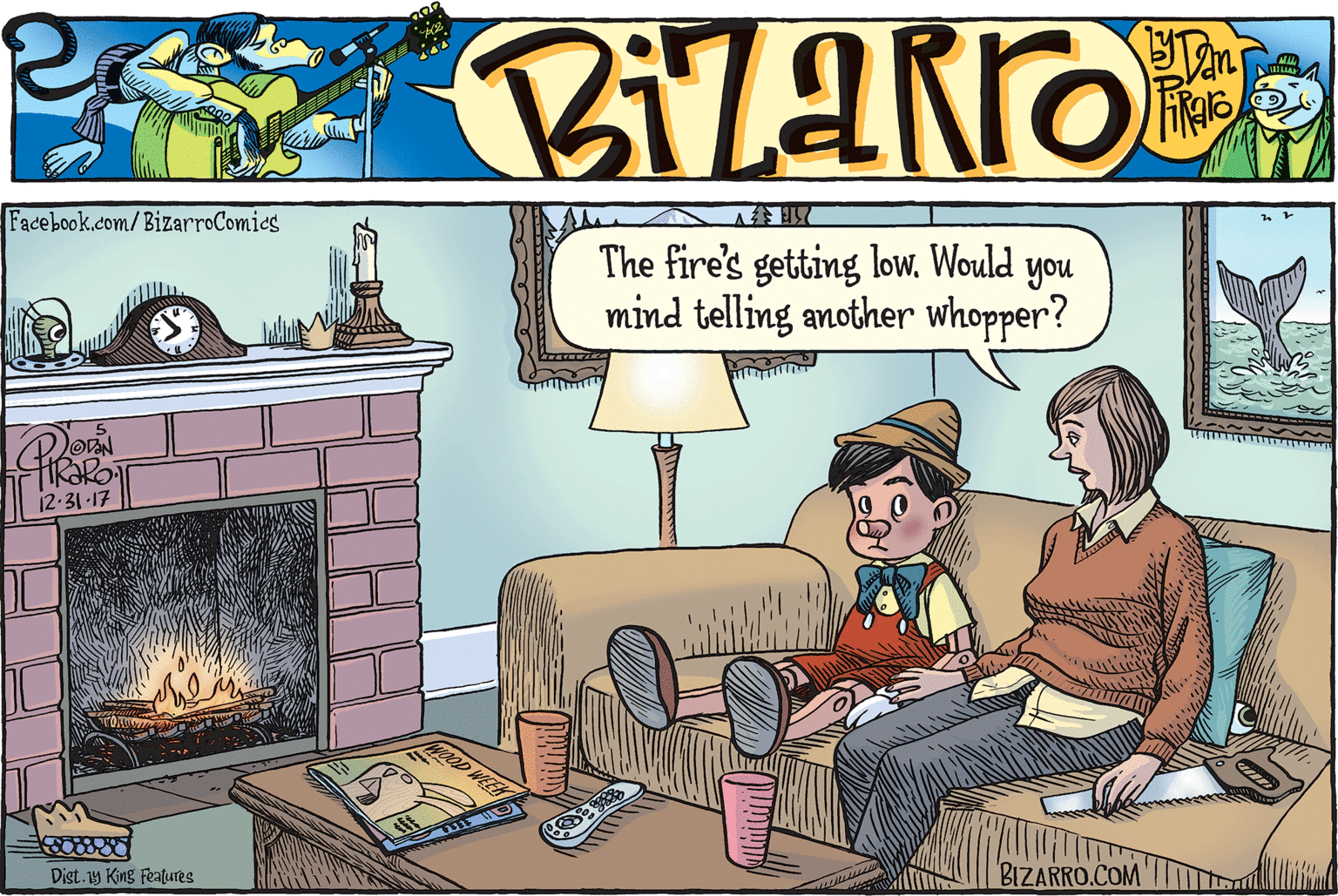 Illustration OCR: Facebook.com/BizarroComics The fire's getting low. Would you mind telling another whopper? 12-31-17 D WIEEN Aff Dist.19 King Features BIZARRO.COM Facebook.com/BizarroComics The fire's getting low. Would you mind telling another whopper? 12-31-17 D WIEEN Aff Dist.19 King Features BIZARRO.COM