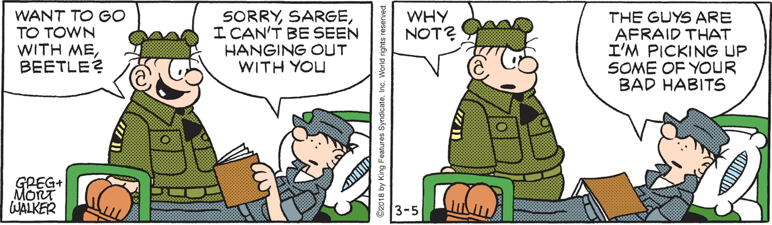 Art OCR: WHY NOT? WANT TO GO TO TOWN WITH MEBEETLE? SORRYI CAN'T BE SEEN HANGING OUT WITH YOU THE GUYS ARE AFRAID THAT I'M PICKING UP SOME OF YOUR BAD HABITS GREG+ MORT WALKER 3-5 ©2018 by King Features SyndicateInc. World rights reserved. WHY NOT? WANT TO GO TO TOWN WITH MEBEETLE? SORRYI CAN'T BE SEEN HANGING OUT WITH YOU THE GUYS ARE AFRAID THAT I'M PICKING UP SOME OF YOUR BAD HABITS GREG+ MORT WALKER 3-5 ©2018 by King Features SyndicateInc. World rights reserved.