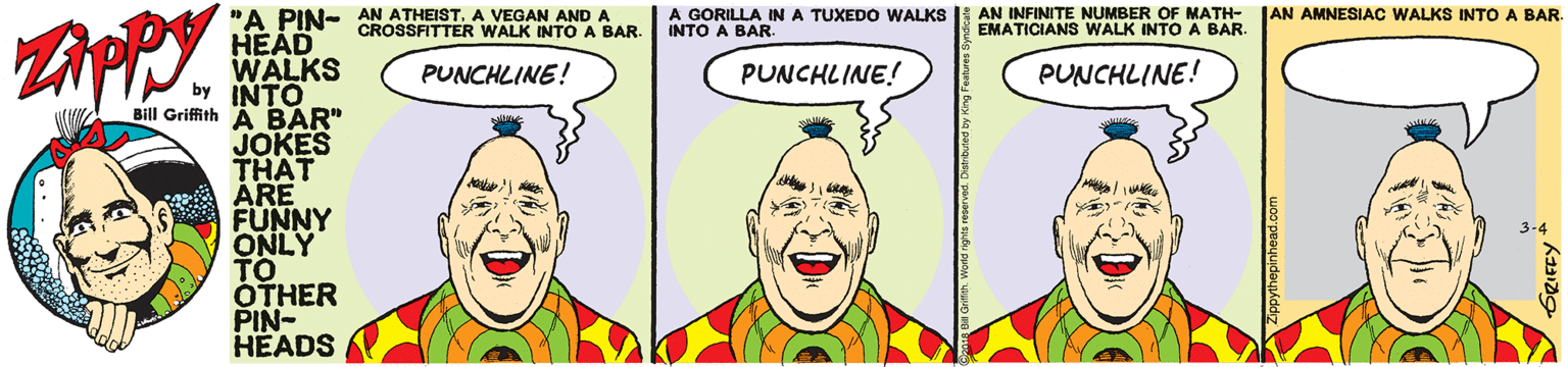 Jaw OCR: "A PIN- AN ATHEIST. A VEGAN AND A HEÁD WALKS by INTO JAN AMNESIAC WALKS INTO A BAR CROSSFITTER WALK INTO A BAR. A GORILLA IN A TUXED O WALKS INTO A BAR. AN INFINITE NUMBER OF MATH- EMATICIANS WALK INTO A BAR. PUNCHLINE! PUNCHLINE! PUNCHLINE! Bill Griffith A JOKES THAT A ARE FUNNY ONLY TO ÓTHER PIN- HEADS 3-4 "A PIN- AN ATHEIST. A VEGAN AND A HEÁD WALKS by INTO JAN AMNESIAC WALKS INTO A BAR CROSSFITTER WALK INTO A BAR. A GORILLA IN A TUXED O WALKS INTO A BAR. AN INFINITE NUMBER OF MATH- EMATICIANS WALK INTO A BAR. PUNCHLINE! PUNCHLINE! PUNCHLINE! Bill Griffith A JOKES THAT A ARE FUNNY ONLY TO ÓTHER PIN- HEADS 3-4