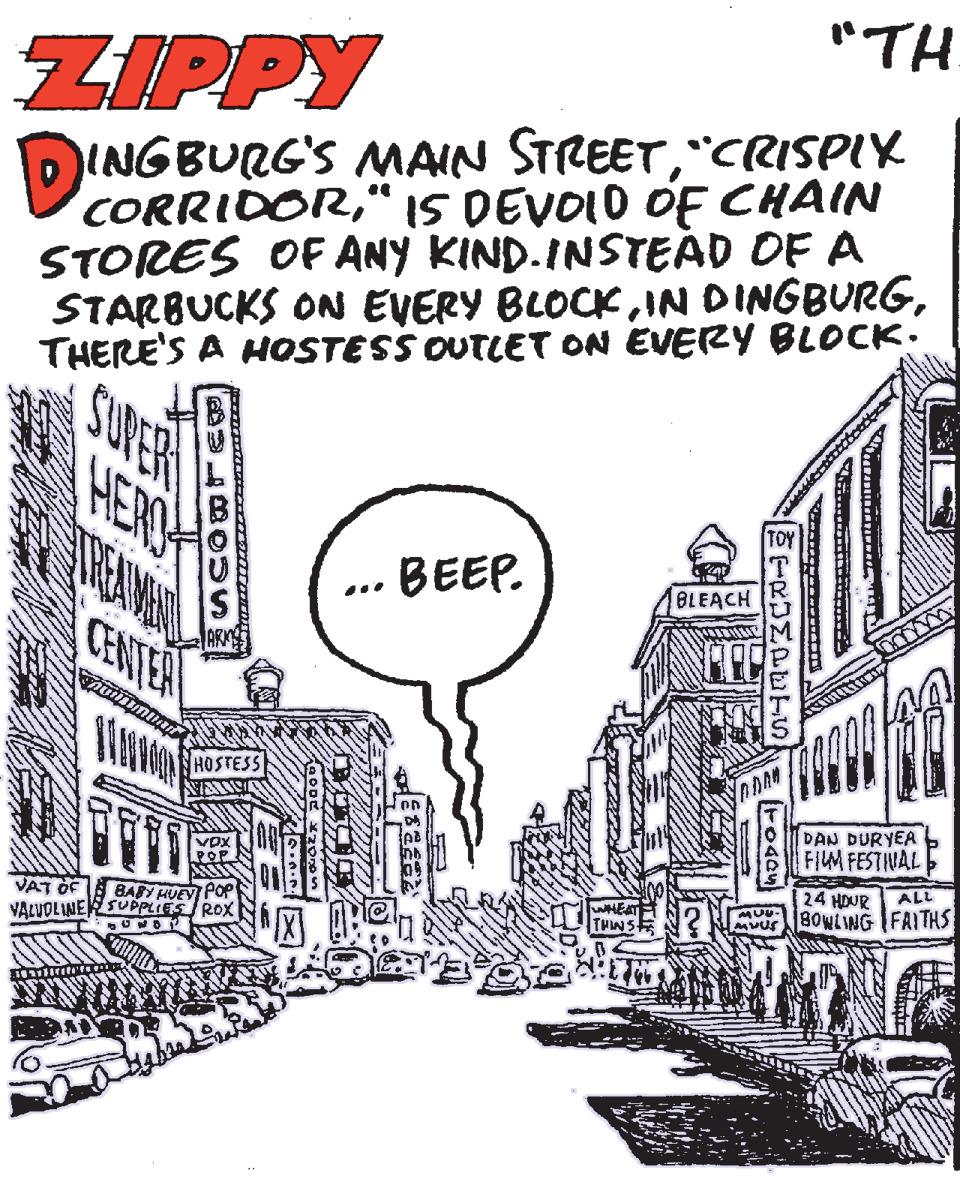 Black-and-white OCR: "TH ZIPPY INGBURG'S MAIN STREET"CRISPIX CORRIDOR“ IS DEVOID OF CHAIN STORES OF ANY KIND.INSTEAD OF A STARBUCKS ON EVERY BLOCKTHERE'S A HOSTESS OUTLET ON EVERY BLOCK. ... BEEP. BLEACH CENTER DAN DURYEA FIUM FESTIVAL 24 HDUR usB0wLING FAITHS ALL VAT OF VALVOLINESUPPLIESROX BAFY HUEY POP WHEA THINS AUD. "TH ZIPPY INGBURG'S MAIN STREET"CRISPIX CORRIDOR“ IS DEVOID OF CHAIN STORES OF ANY KIND.INSTEAD OF A STARBUCKS ON EVERY BLOCKIN DINGBURGTHERE'S A HOSTESS OUTLET ON EVERY BLOCK. ... BEEP. BLEACH CENTER DAN DURYEA FIUM FESTIVAL 24 HDUR usB0wLING FAITHS ALL VAT OF VALVOLINESUPPLIESROX BAFY HUEY POP WHEA THINS AUD.