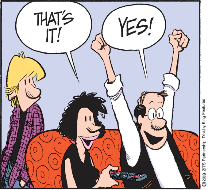 Cartoon OCR: THAT'S IT! YES! ©2018 ZITS Partnership. Dist.by King Features THAT'S IT! YES! ©2018 ZITS Partnership. Dist.by King Features