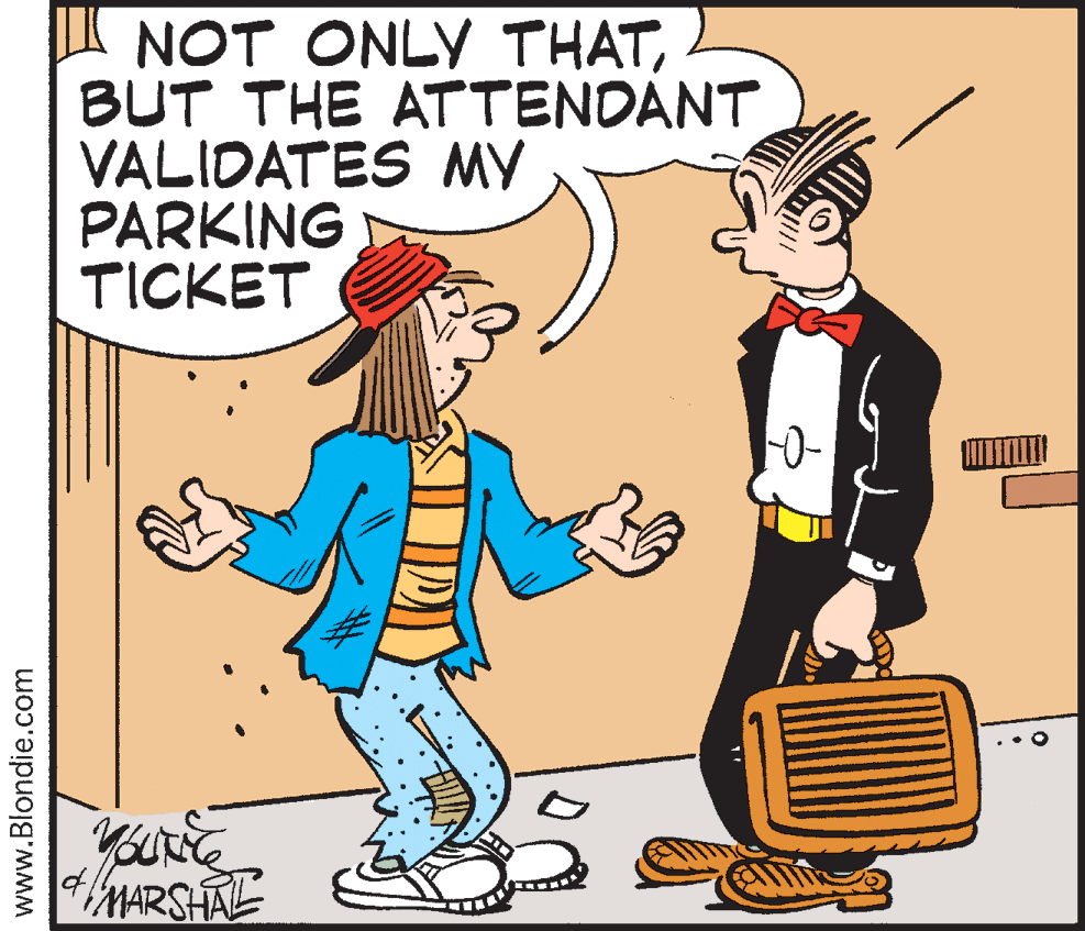 Drawing OCR: I NOT ONLY THATBUT THE ATTENDANT VALIDATES MY PARKING TICKET -0- MARSHAE www.Blondie.com I NOT ONLY THATBUT THE ATTENDANT VALIDATES MY PARKING TICKET -0- MARSHAE www.Blondie.com