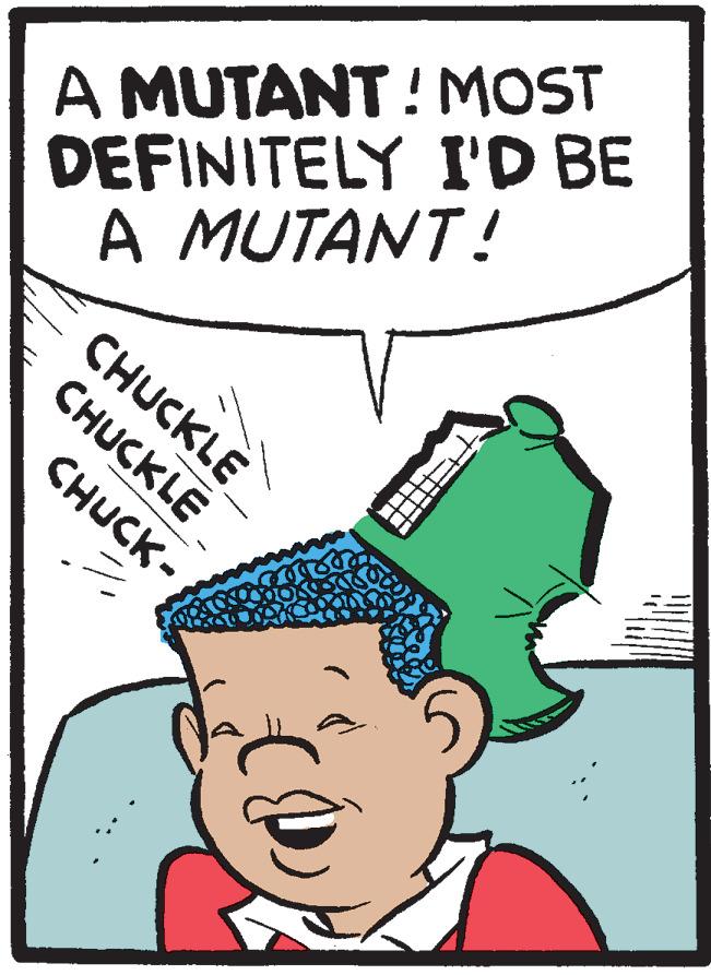 Poster OCR: DEFINITELY I'D BE A MUTANT! A MUTANT ! MOST CHUCKLE CHUCKLE ?????- DEFINITELY I'D BE A MUTANT! A MUTANT ! MOST CHUCKLE CHUCKLE ?????-