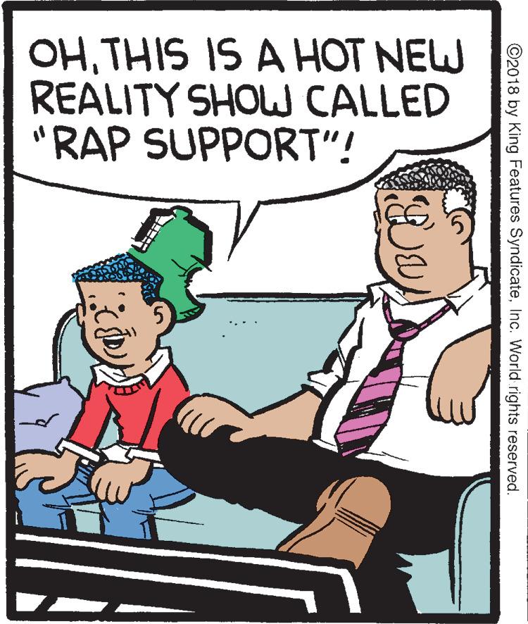Art OCR: OHTHIS IS A HOT NEW REALITY SHOW CALLED "RAP SUPPORT"! ©2018 by King Features SyndicateInc. World rights reserved. OHTHIS IS A HOT NEW REALITY SHOW CALLED "RAP SUPPORT"! ©2018 by King Features SyndicateInc. World rights reserved.