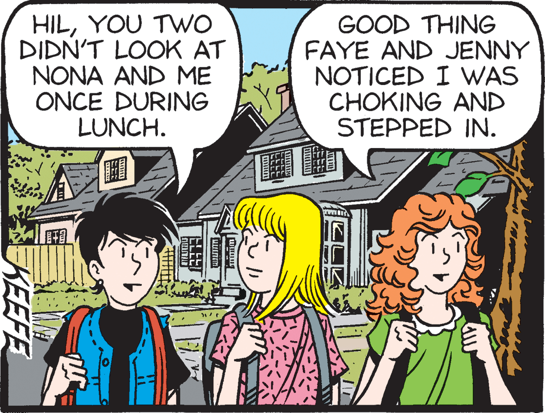 Animation OCR: HILYOU TWO DIDN'T LOOK AT NONA AND ME ONCE DURING LUNCH. GOOD THING FAYE AND JENNY NOTICED I WAS CHOKING AND STEPPED IN. KEEFE HILYOU TWO DIDN'T LOOK AT NONA AND ME ONCE DURING LUNCH. GOOD THING FAYE AND JENNY NOTICED I WAS CHOKING AND STEPPED IN. KEEFE