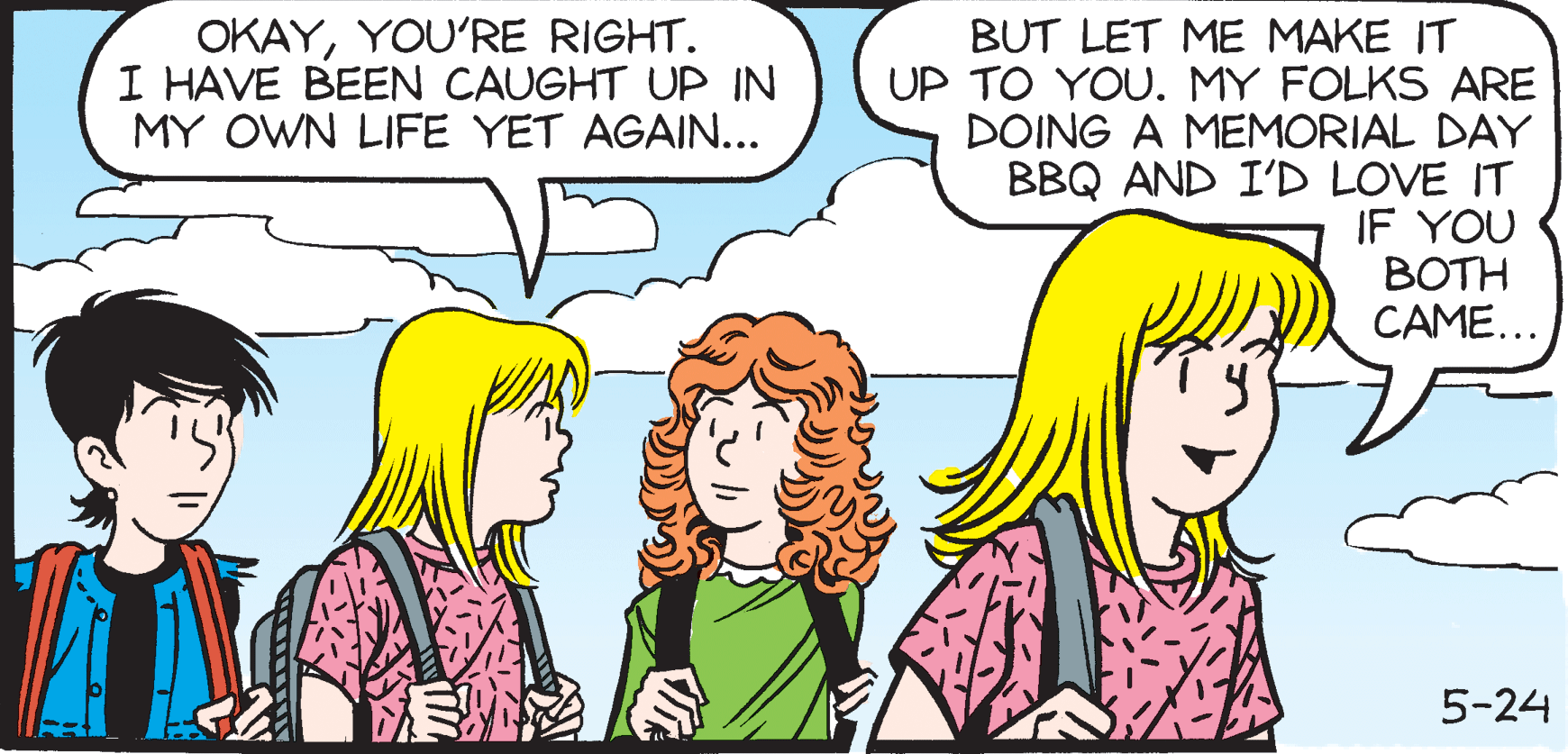Font OCR: OKAYYOU'RE RIGHT. I HAVE BEEN CAUGHT UP IN MY OWN LIFE YET AGAIN... BUT LET ME MAKE IT UP TO YOU. MY FOLKS ARE DOING A MEMORIAL DAY BBQ AND I'D LOVE IT IF YOU BOTH CAME... 5-24 OKAYYOU'RE RIGHT. I HAVE BEEN CAUGHT UP IN MY OWN LIFE YET AGAIN... BUT LET ME MAKE IT UP TO YOU. MY FOLKS ARE DOING A MEMORIAL DAY BBQ AND I'D LOVE IT IF YOU BOTH CAME... 5-24