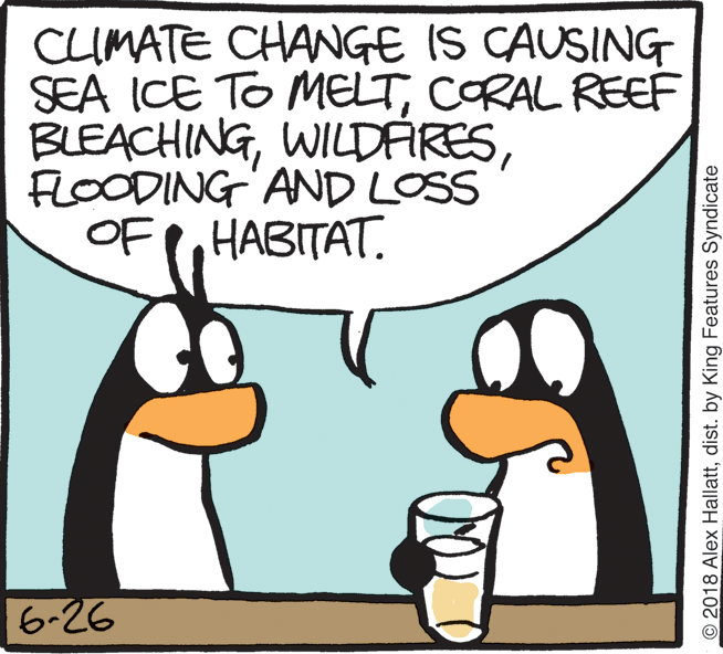 Illustration OCR: CLIMATE CHANGE IS CAUSING SEA ICE TO MELTCORAL REEF BLEACHINGFLOODING AND LOSS OF PHABITAT. 6-26 ©2018 Alex Hallattdist. by King Features Syndicate CLIMATE CHANGE IS CAUSING SEA ICE TO MELTCORAL REEF BLEACHINGFLOODING AND LOSS OF PHABITAT. 6-26 ©2018 Alex Hallattdist. by King Features Syndicate