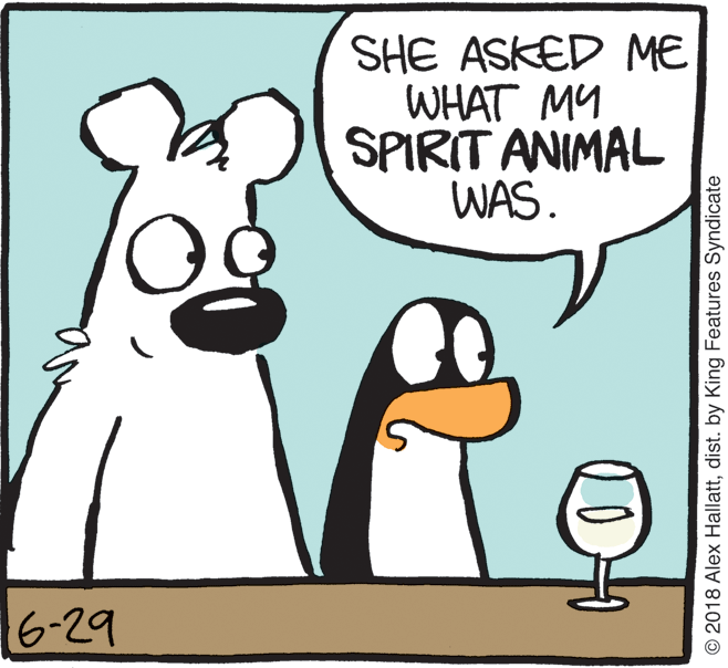 Clip art OCR: SHE ASKED ME WHAT MY SPIRIT ANIMAL WAS. 6-29 © 2018 Alex Hallattdist. by King Features Syndicate SHE ASKED ME WHAT MY SPIRIT ANIMAL WAS. 6-29 © 2018 Alex Hallattdist. by King Features Syndicate