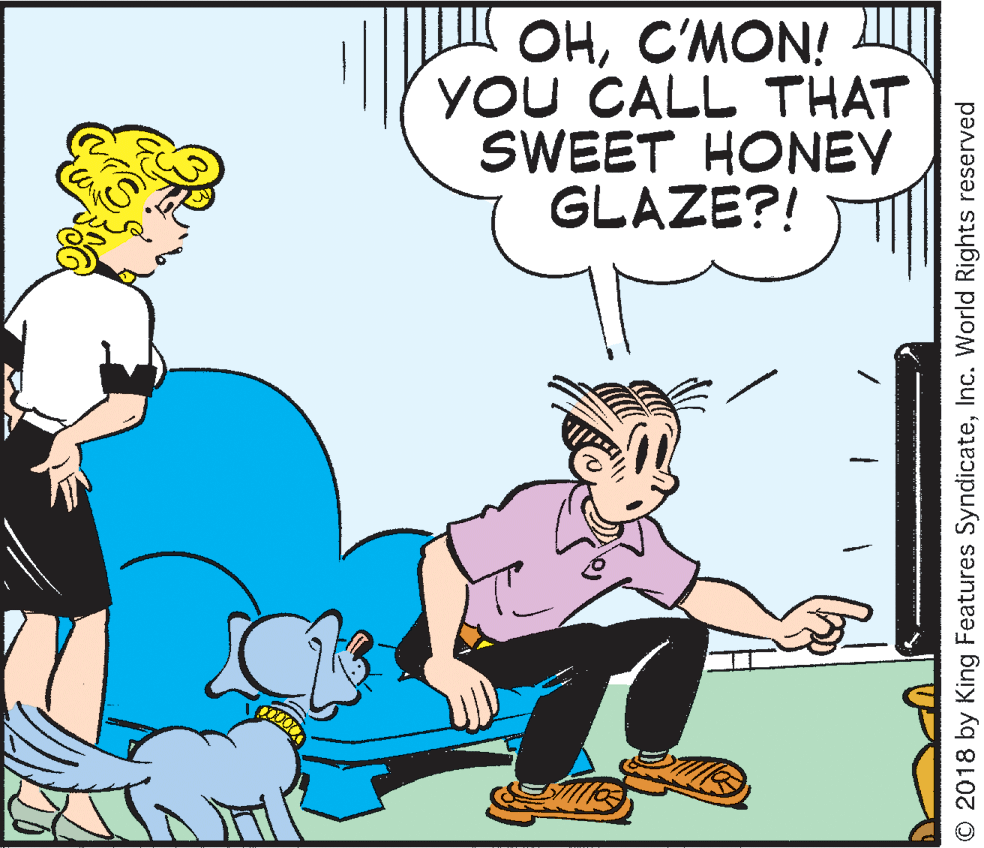 Interaction OCR: ????ON! YOU CALL THAT SWEET HONEY GLAZE?! O 2018 by King Features SyndicateInc. World Rights reserved ????ON! YOU CALL THAT SWEET HONEY GLAZE?! O 2018 by King Features SyndicateInc. World Rights reserved