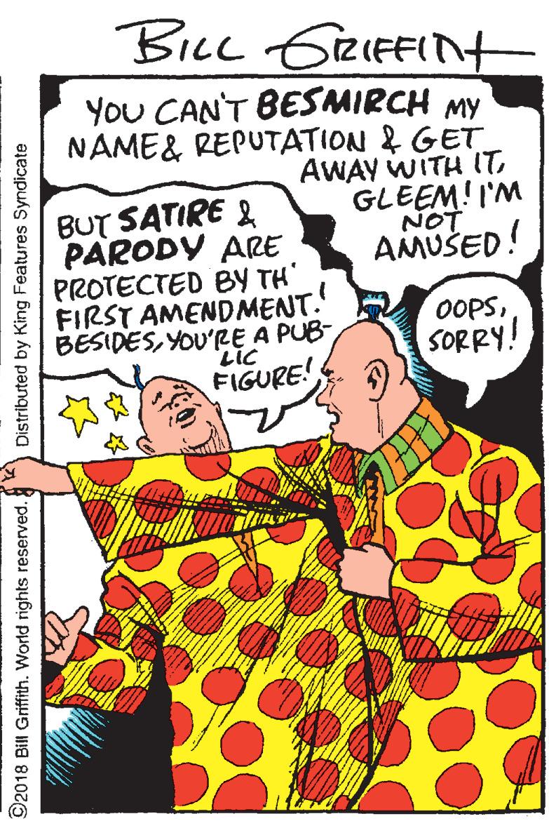 Publication OCR: BiLc GRIFFInt YoU CAN'T BESMIRCH MY NAME& REPUTATION & GET AWAY WITH ITGLEEM! I'M NOT AMUŠED! BUT SATIRE 2 PARODY ARE PROTECTED BY TH" FIRST AMENDMENT. BESIDESSORRY! 21. FIGURE! O2018 Bill Griffith. World rights reserved. Distributed by King Features Syndicate BiLc GRIFFInt YoU CAN'T BESMIRCH MY NAME& REPUTATION & GET AWAY WITH ITGLEEM! I'M NOT AMUŠED! BUT SATIRE 2 PARODY ARE PROTECTED BY TH" FIRST AMENDMENT. BESIDESYOU'RE A PUBSORRY! 21. FIGURE! O2018 Bill Griffith. World rights reserved. Distributed by King Features Syndicate
